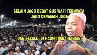 CERAMAH GUS WAFI YANG DI HADIRI PARA HABAIB IMAD DAN ROMA MAKIN KEPANASAN ?