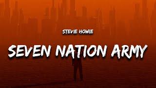 Stevie Howie - Seven Nation Army (Lyrics)