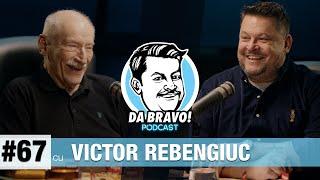 DA BRAVO! Podcast #67 cu Victor Rebengiuc