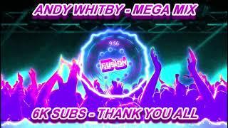 Andy Whitby Mega Long Mix - 6k Subs Thank You Video / Bounce / Gbx Dance