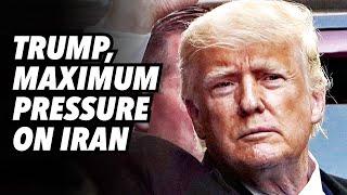 Trump, maximum pressure on Iran