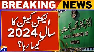 How was the year 2024 for the Election Commission of Pakistan ? | Geo News