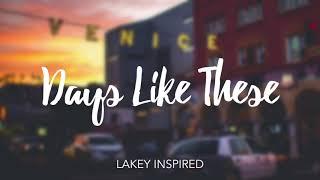 LAKEY INSPIRED - Days Like These