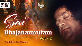 2187 - Sai Bhajanamrutam Vol - 2 | Sri Sathya Sai Bhajans