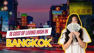 Is the cost of living high in Bangkok Thailand???