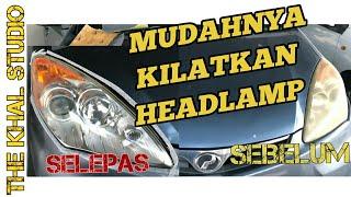 Cara Kilatkan Lampu Kereta Dengan Mudah | Restore Headlamp | Hilangkan Kuning Pada Headlamp