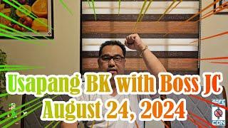 Usapang BK with Boss JC: August 24, 2024