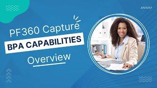 PF 360 Capture: Gain New Business Value Through BPA Capabilities