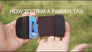 How to Trim and Break in a Finger Tab