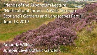 "Horticultural Tartan—A Walk Through Scotland's Gardens and Landscapes Part II"