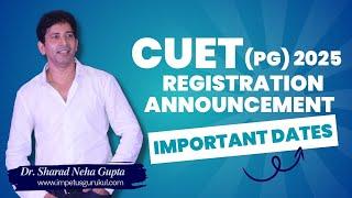 CUET (PG) - 2025 Registration Announcement | CUET(PG) 2025 Exam Date | CUET(PG) Important Dates