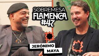 “Aprendí a Tocar con AMOR” | Jerónimo Maya | Sobremesa Flamenca #47