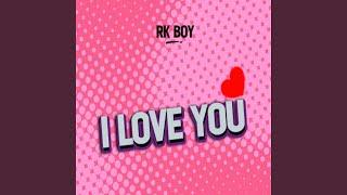 I Love you - Rk Boy