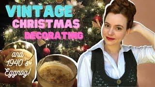 Vintage Christmas Decorating and 1940's Eggnog