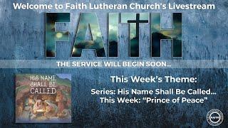 Online Worship - "Prince of Peace" - Faith Lutheran Church - Wesley Chapel, FL