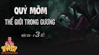 Truyện Ma Pháp Sư : QUỶ MÕM | Thế Giới Trong Gương tập 3 hết | Đọc Truyện Đêm Khuya Quàng A Tũn