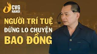 Người trí tuệ đừng lo chuyện bao đồng | Ngô Minh Tuấn | Học Viện CEO Hà Nội