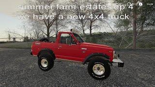 summer farm estates ep 4 we have a new 4x4 truck