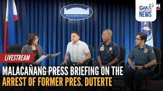 LIVE: Malacañang press briefing on the arrest of former Pres. Duterte | GMA Integrated News - Replay