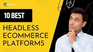 Best Headless Ecommerce Platforms to help you grow your business in 2023 | PixelCrayons