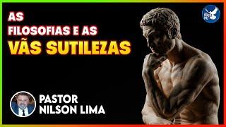 As Filosofias e as vãs Sutilezas - ESTUDO BÍBLICO - Pr. Nilson Lima #pregação #live