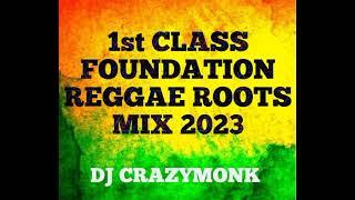 1st CLASS FOUNDATION REGGAE ROOTS MIX DJ CRAZYMONK KENYA 2023