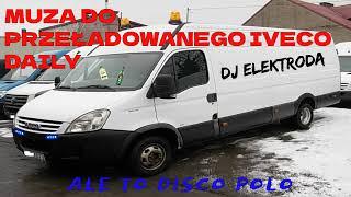 MUZA DO PRZEŁADOWANEGO IVECO DAILY ALE TO DISCO POLO