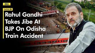 Rahul Gandhi takes jibe at BJP on Odisha train accident, says they look back and pass the blame