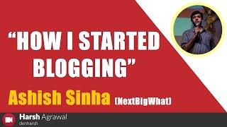 Ashish Sinha NextbigWhat Founder Blogging Journey