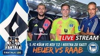 HSV vs Köln 1:2 | Heuer vs Raab | Hertha BSC im Volkspark HSV Fantalk 186