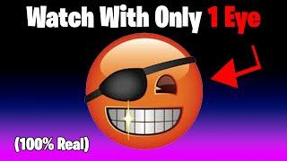 Watch this video with Only Your 1 Eye!! 