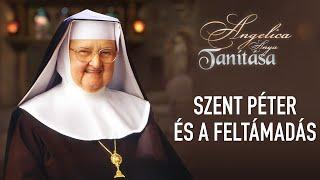 Szent Péter és a feltámadás – Angelica anya tanítása