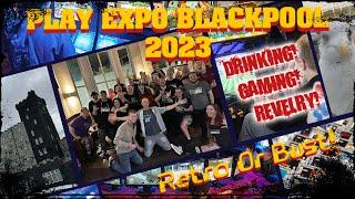 Play Expo Blackpool 2023 - Drinking, Retro Game Hunting, Gaming & More Drinking! | Retro Or Bust!