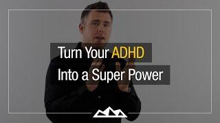 How To Turn ADHD Into a Superpower