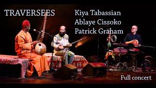 Constantinople / Kiya Tabassian, Ablaye Cissoko, Patrick Graham / TRAVERSÉES - / Full concert