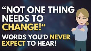 Not One Thing Needs to Change - Words You Never Expected to Hear  Abraham Hicks