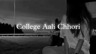 College Aali Chhori (Lambi Lambi Chhori) (Slowed + Reverbed) | Ashoka Deswal