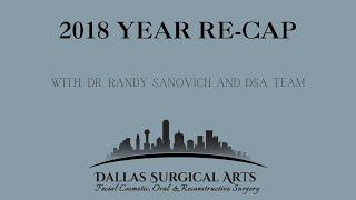 2018 Year in Review: Dr. Randy Sanovich, Oral and Facial Cosmetic Surgery t Dallas Surgical Arts