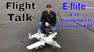 Flight Talk: E-flite A-10 Thunderbolt II Twin 64mm EDF