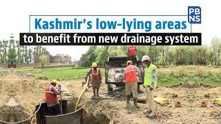 Kashmir's low-lying areas to benefit from new drainage system