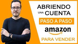 Cómo ABRIR una CUENTA en AMAZON en 2024 para VENDER | Registrarse en Amazon PASO A PASO