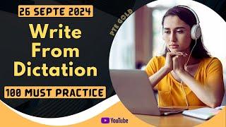 PTE Write From Dictation - SEPTEMBER 2024 - MUST PRACTICE