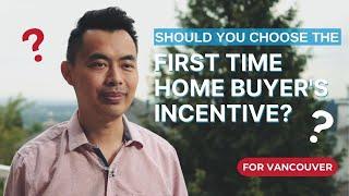 Should You Choose the First Time Home Buyer's Incentive for Vancouver?