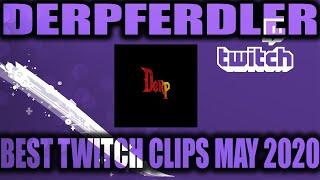 Best of Derpferdler Twitch Clips ~ May 2020