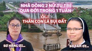 Hai Sơ trẻ ra đi trong một tuần, nhà dòng đau buồn, Sr Tâm đột quỵ, Sr Hằng chưa tìm thấy xác..