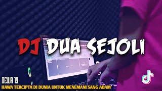 DJ HAWA TERCIPTA DI DUNIA - DJ DUA SEJOLI DEWA 19 VIRAL TIKTOK REMIX FULL BASS TERBARU 2023