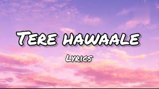 Tere Hawaale [LYRICS] | Arijit Singh, Shilpa Rao | Creative Vibes Music|