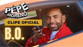 B.O. - Pepe Moreno (Clipe Oficial)