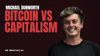 Bitcoin vs. Capitalism: A Radical Solution to the System’s Failure | Michael Dunworth x McCormack