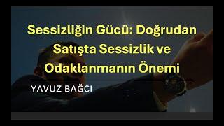 Sessizliğin Gücü: Doğrudan Satışta Sessizlik ve Odaklanmanın Önemi